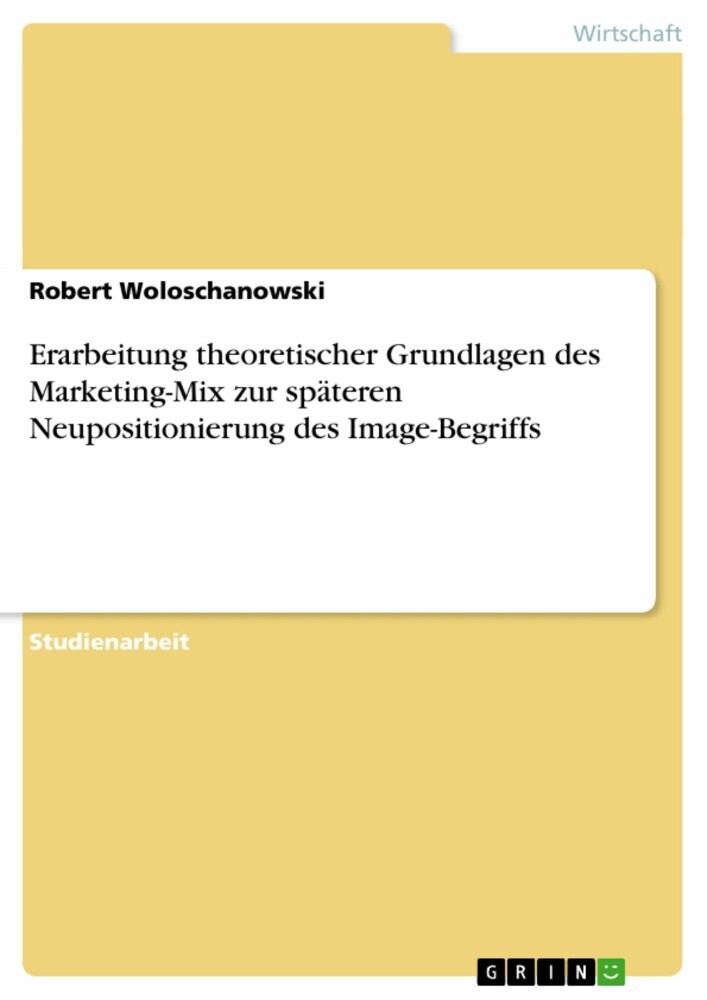 Erarbeitung theoretischer Grundlagen des Marketing-Mix zur späteren Neupositionierung des Image-Begriffs main product photo