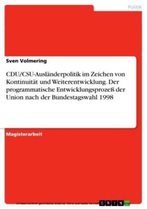 CDU/CSU-Ausländerpolitik im Zeichen von Kontinuität und Weiterentwicklung. Der programmatische Entwicklungsprozeß der Union nach der Bundestagswahl 1998