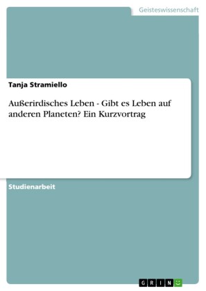 Außerirdisches Leben - Gibt es Leben auf anderen Planeten? Ein Kurzvortrag