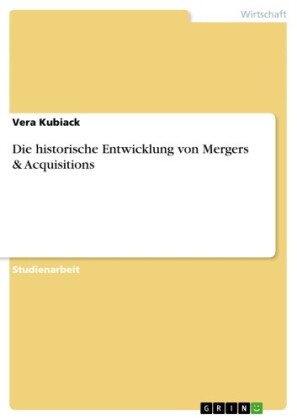 Die historische Entwicklung von Mergers & Acquisitions