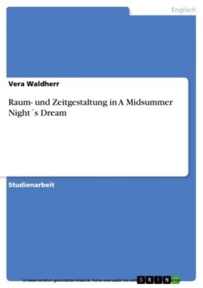 Raum- und Zeitgestaltung in A Midsummer Night´s Dream