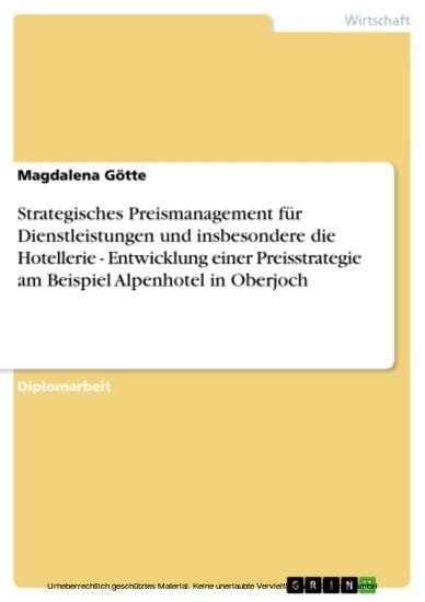 Strategisches Preismanagement für Dienstleistungen und insbesondere die Hotellerie - Entwicklung einer Preisstrategie am Beispiel Alpenhotel in Oberjoch main product photo
