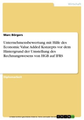 Unternehmensbewertung mit Hilfe des Economic Value Added Konzepts vor dem Hintergrund der Umstellung des Rechnungswesens von HGB auf IFRS