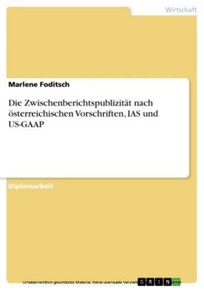 Die Zwischenberichtspublizität nach österreichischen Vorschriften, IAS und US-GAAP
