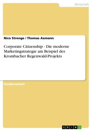 Corporate Citizenship - Die moderne Marketingstrategie am Beispiel des Krombacher Regenwald-Projekts