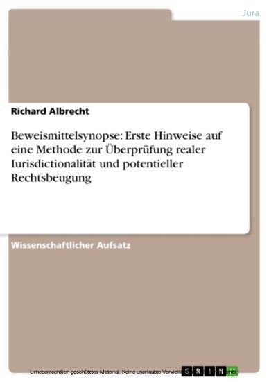 Beweismittelsynopse: Erste Hinweise auf eine Methode zur Überprüfung realer Iurisdictionalität und potentieller Rechtsbeugung main product photo