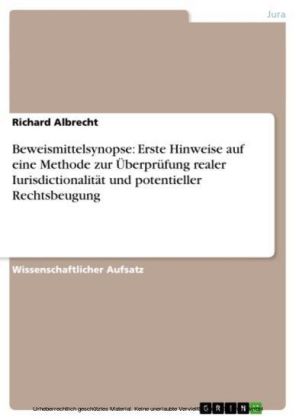 Beweismittelsynopse: Erste Hinweise auf eine Methode zur Überprüfung realer Iurisdictionalität und potentieller Rechtsbeugung
