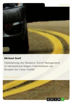 Optimierung des Business Travel Management in international tätigen Unternehmen am Beispiel der Citrix GmbH