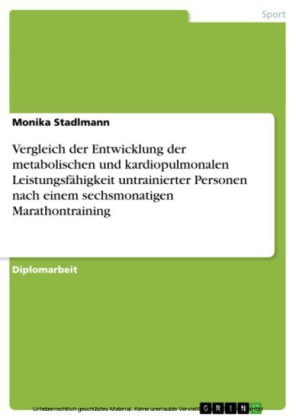 Vergleich der Entwicklung der metabolischen und kardiopulmonalen Leistungsfähigkeit untrainierter Personen nach einem sechsmonatigen Marathontraining