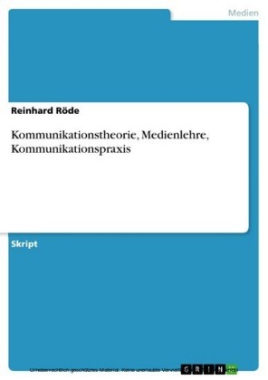 Kommunikationstheorie, Medienlehre, Kommunikationspraxis