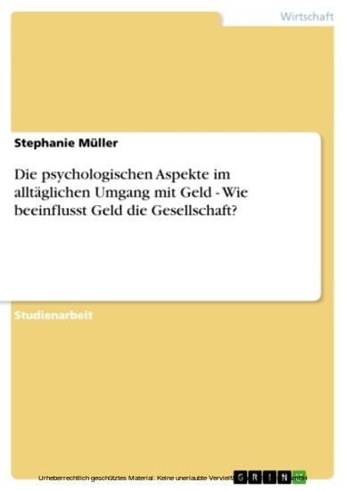 Die psychologischen Aspekte im alltäglichen Umgang mit Geld - Wie beeinflusst Geld die Gesellschaft? main product photo