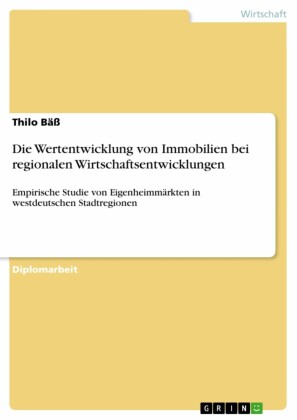 Die Wertentwicklung von Immobilien bei regionalen Wirtschaftsentwicklungen