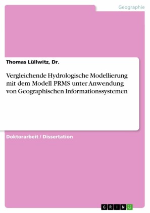 Vergleichende Hydrologische Modellierung mit dem Modell PRMS unter Anwendung von Geographischen Informationssystemen