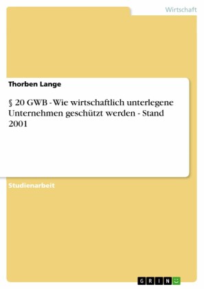 §   20 GWB - Wie wirtschaftlich unterlegene Unternehmen geschützt werden - Stand 2001
