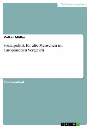 Sozialpolitik für alte Menschen im europäischen Vergleich