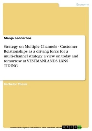 Strategy on Multiple Channels -  Customer Relationships as a driving force for a multi-channel strategy: a view on today and tomorrow at VESTMANLANDS LÄNS TIDING
