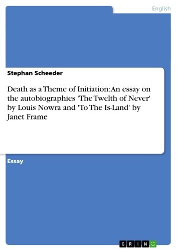 Death as a Theme of Initiation: An essay on the autobiographies 'The Twelth of Never' by Louis Nowra and 'To The Is-Land' by Janet Frame main product photo