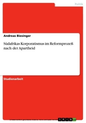 Südafrikas Korporatismus im Reformprozeß nach der Apartheid