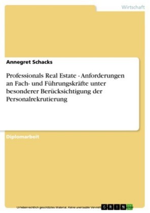 Professionals Real Estate - Anforderungen an Fach- und Führungskräfte unter besonderer Berücksichtigung der Personalrekrutierung