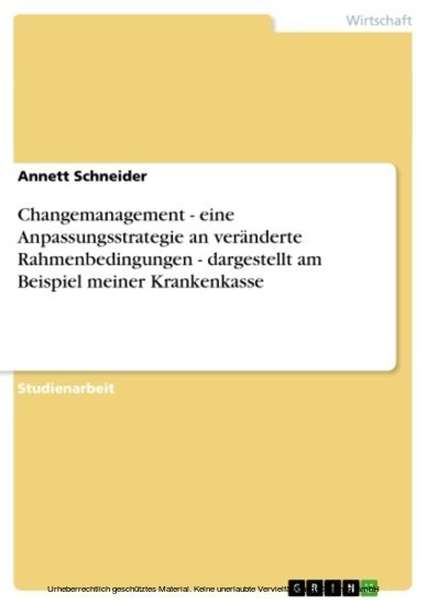 Changemanagement - eine Anpassungsstrategie an veränderte Rahmenbedingungen - dargestellt am Beispiel meiner Krankenkasse main product photo