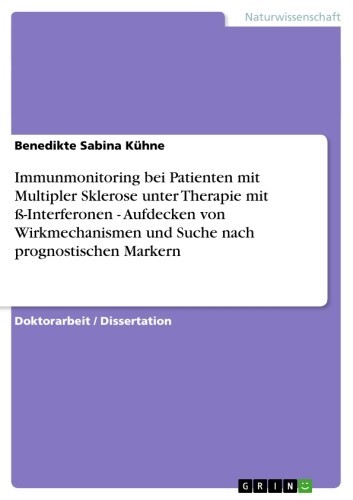 Immunmonitoring bei Patienten mit Multipler Sklerose unter Therapie mit ß-Interferonen - Aufdecken von Wirkmechanismen und Suche nach prognostischen Markern main product photo