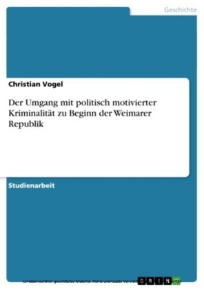 Der Umgang mit politisch motivierter Kriminalität zu Beginn der Weimarer Republik