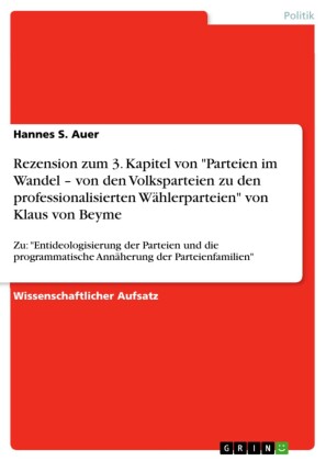 Rezension zum 3. Kapitel von 'Parteien im Wandel - von den Volksparteien zu den professionalisierten Wählerparteien' von Klaus von Beyme