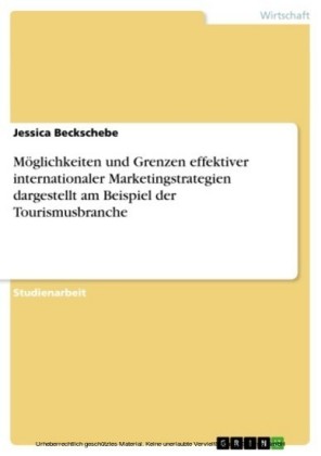 Möglichkeiten und Grenzen effektiver internationaler Marketingstrategien dargestellt am Beispiel der Tourismusbranche