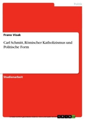 Carl Schmitt, Römischer Katholizismus und Politische Form