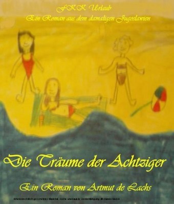 Die Träume der Achtziger...Erinnerungen an das damalige Jugoslawien, FKK Urlaub im Titoland