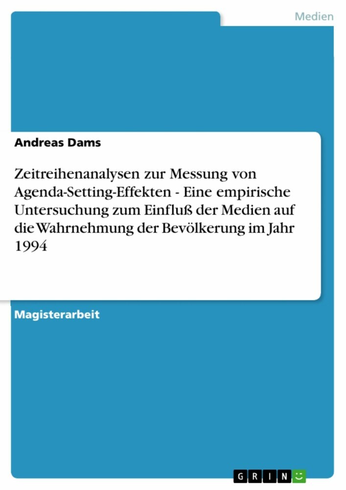 Zeitreihenanalysen zur Messung von Agenda-Setting-Effekten - Eine empirische Untersuchung zum Einfluß der Medien auf die Wahrnehmung der Bevölkerung im Jahr 1994 main product photo