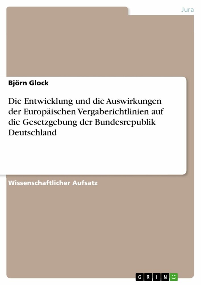 Die Entwicklung und die Auswirkungen der Europäischen Vergaberichtlinien auf die Gesetzgebung der Bundesrepublik Deutschland main product photo