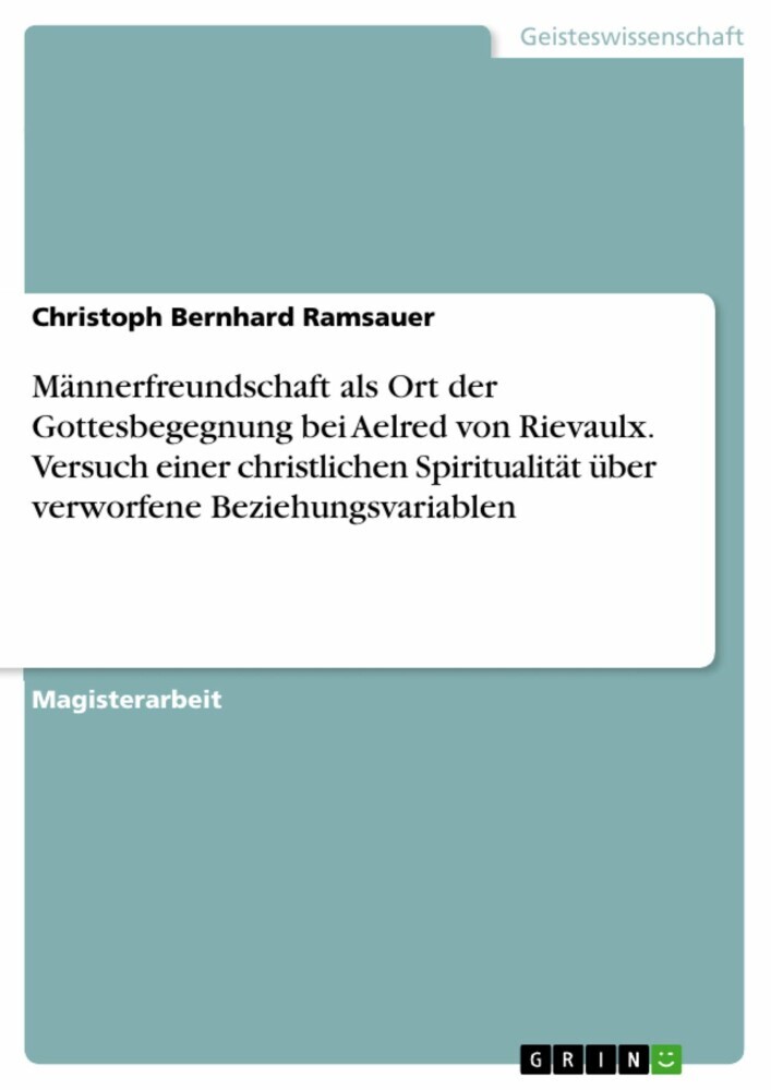Männerfreundschaft als Ort der Gottesbegegnung bei Aelred von Rievaulx. Versuch einer christlichen Spiritualität über verworfene Beziehungsvariablen main product photo
