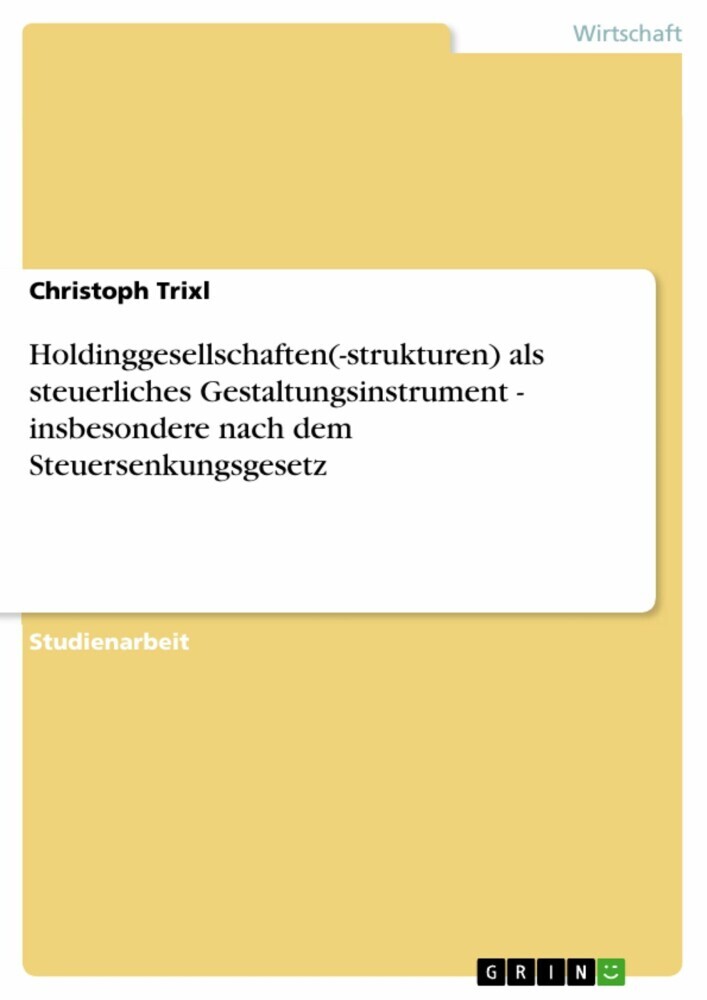 Holdinggesellschaften(-strukturen) als steuerliches Gestaltungsinstrument - insbesondere nach dem Steuersenkungsgesetz main product photo