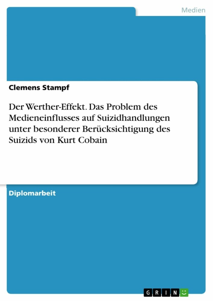 Der Werther-Effekt. Das Problem des Medieneinflusses auf Suizidhandlungen unter besonderer Berücksichtigung des Suizids von Kurt Cobain main product photo