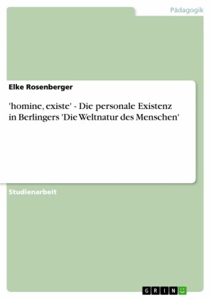 'homine, existe' - Die personale Existenz in Berlingers 'Die Weltnatur des Menschen'
