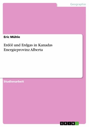 Erdöl und Erdgas in Kanadas Energieprovinz Alberta