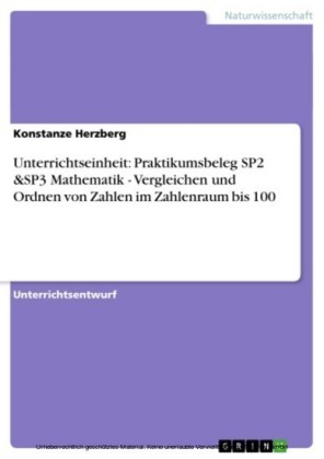 Unterrichtseinheit: Praktikumsbeleg SP2 &SP3 Mathematik - Vergleichen und Ordnen von Zahlen im Zahlenraum bis 100