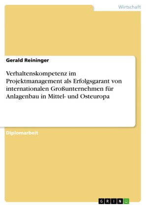 Verhaltenskompetenz im Projektmanagement als Erfolgsgarant von internationalen Großunternehmen für Anlagenbau in Mittel- und Osteuropa