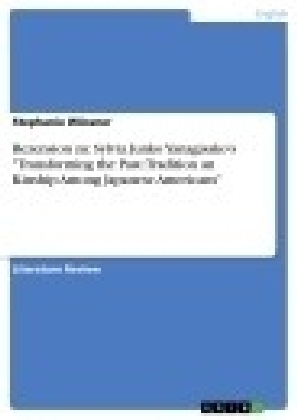 Rezension zu: Sylvia Junko Yanagisako's 'Transforming the Past: Tradition an Kinship Among Japanese Americans'