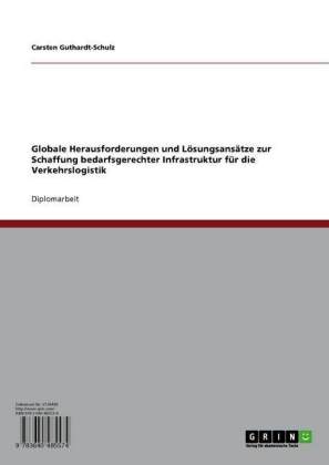 Globale Herausforderungen und Lösungsansätze zur Schaffung bedarfsgerechter Infrastruktur für die Verkehrslogistik