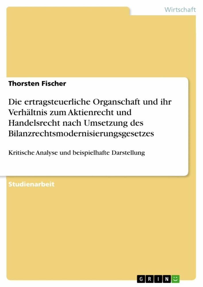 Die ertragsteuerliche Organschaft und ihr Verhältnis zum Aktienrecht und Handelsrecht nach Umsetzung des Bilanzrechtsmodernisierungsgesetzes main product photo