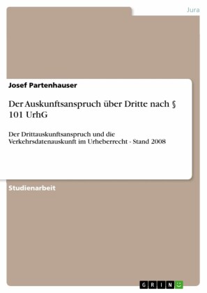 Der Auskunftsanspruch über Dritte nach 101 UrhG