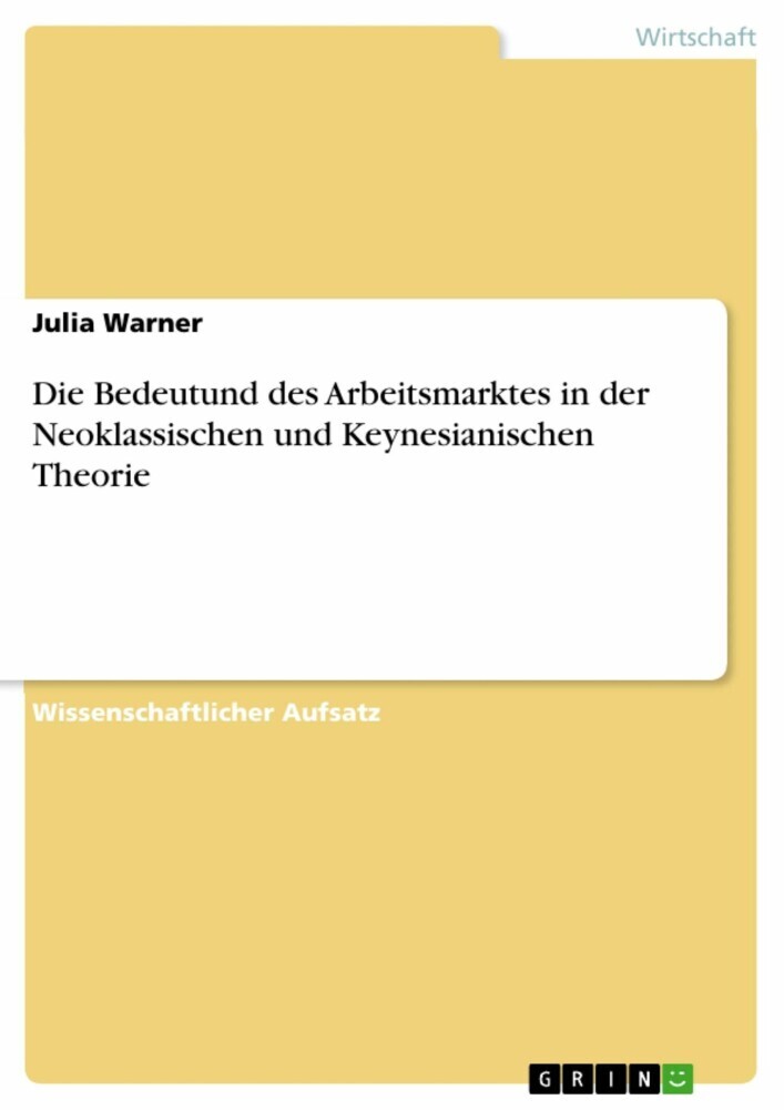 Die Bedeutund des Arbeitsmarktes in der Neoklassischen und Keynesianischen Theorie main product photo