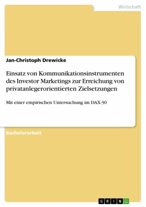 Einsatz von Kommunikationsinstrumenten des Investor Marketings zur Erreichung von privatanlegerorientierten Zielsetzungen