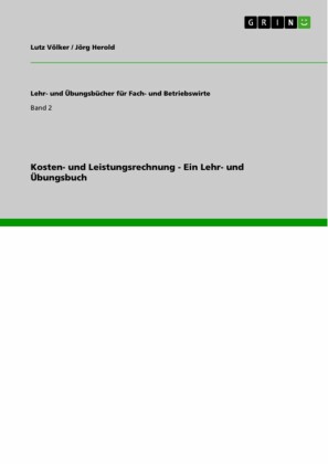Kosten- und Leistungsrechnung - Ein Lehr- und Übungsbuch