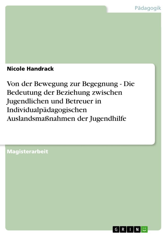 Von der Bewegung zur Begegnung - Die Bedeutung der Beziehung zwischen Jugendlichen und Betreuer in Individualpädagogischen Auslandsmaßnahmen der Jugendhilfe main product photo