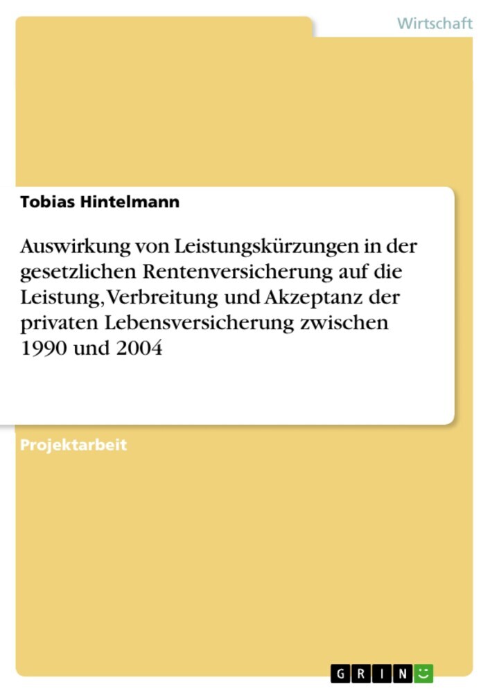 Auswirkung von Leistungskürzungen in der gesetzlichen Rentenversicherung auf die Leistung, Verbreitung und Akzeptanz der privaten Lebensversicherung zwischen 1990 und 2004 main product photo
