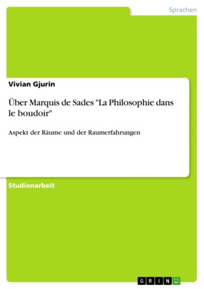 Über Marquis de Sades 'La Philosophie dans le  boudoir'