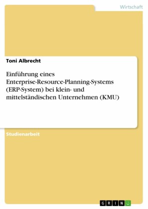Einführung eines Enterprise-Resource-Planning-Systems (ERP-System) bei klein- und mittelständischen Unternehmen (KMU)